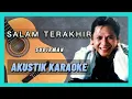 Download Lagu SALAM TERAKHIR - SUDIRMAN | AKUSTIK KARAOKE