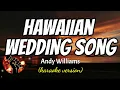 HAWAIIAN WEDDING SONG - ANDY WILLIAMS (karaoke version)