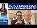 Meet Alexander Soros Controversial Billionaire George Soros Successor Vantage with Palki Sharma