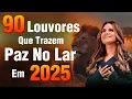 Download Lagu Louvores de Adoração 2025 - As Melhores Músicas Gospel Mais Tocadas - Top Gospel, Hinos Evangélicos