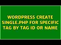 Wordpress Create single php for specific tag by tag id or name