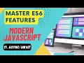 Master ES6 Features - Beginners Guide to