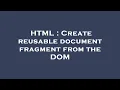 HTML Create reusable document fragment from the DOM