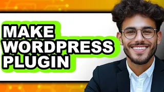 How to Make a WordPress Plugin New 2025 Step by Step Guide