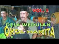 Lagu MUSIK OKOL TRADSIONAL ASLI DARI NENEK MOYANG DESA WEDUSAN YANG SUDAH LANGKA DI INDONESI- OKOL HAKITA