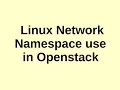 Basic Openstack Administration Part 6 - Linux Network Namespace in Openstack