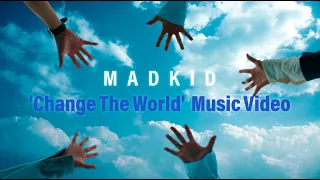MADKID 'Change The World' Music Video