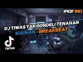 Download Lagu DJ TIWAS TAK GONDELI TENANAN BREAKBEAT | DJ KISINAN BREAKBEAT | VIRAL TIKTOK TERBARU 2023 !