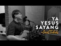 Lagu #SaatTeduh Ya Yesus Sayang (Yeshua Abraham)