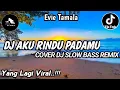 Download Lagu DJ AKU RINDU PADAMU  ( Evie Tamala ) || COVER DJ SLOW BASS REMIX VIRAL TIKTOK 2025 YANG KALIAN CARI