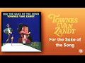 Townes Van Zandt - For The Sake Of The Song (Official Full Album Stream)