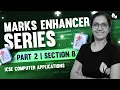 Marks Enhancer Series Part 2 Sect B Semester 2 Computer Applications ICSE X Anjali Ma am
