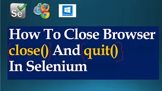 Difference Between driver close vs driver quit In Selenium WebDriver Java Beginners Tutorial