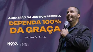 Nova Igreja Campo Grande | Dependa 100% da graça | Ivã Duarte
