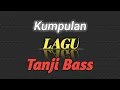 Download Lagu Kumpulan MP3 Terbaru Versi Tanji Bass