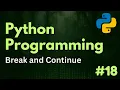 Break Continue with Loops Python Programming Ep 18