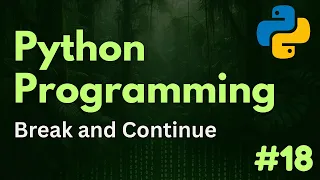 Break Continue with Loops Python Programming Ep 18