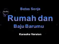 Batas Senja - Rumah dan Baju Barumu (Karaoke Version by QraOke)