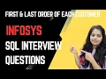 Infosys SQL Interview Question First Last order of each customer