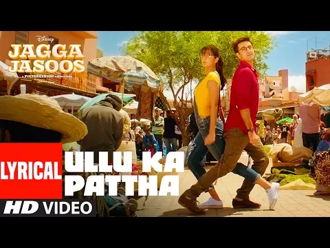 Download MP3 Ullu Ka Pattha Video Song With Lyrics | Jagga Jasoos |Ranbir Katrina | Pritam Amitabh B Arijit Singh