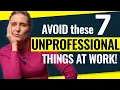 The WORST Unprofessional Behaviour at Work Never Do These 7 Unprofessional Things