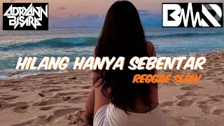 reggae slow hilang hanya sebentar sudahi sedihmu kawan remix 2024 adryannbisaraofficial