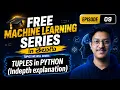 Episode 9 TUPLES in Python made easy Indepth Explanation Free MACHINE LEARNING course in Telugu