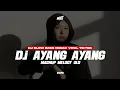 Download Lagu DJ AYANG AYANG X MELODY OLD // slow bass nggak viral tiktok