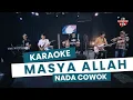 Download Lagu MASYA ALLAH KARAOKE NADA COWOK PRIA