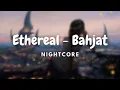 Download Lagu Nightcore - Ethereal (Bahjat)