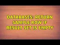 Databases Return sample row if result set is empty 2 Solutions
