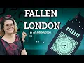 An introduction to the world of Fallen London