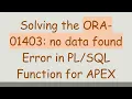 Solving the ORA-01403 no data found Error in Function for APEX
