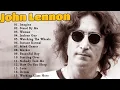 Lagu John Lennon Greatest Hits Full Album - Best Songs Of John Lennon - John Lennon Top Hits 2023