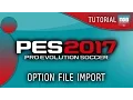 PES 2017 - OPTION FILE TUTORIAL
