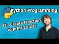 Python Programming 43 - Create Function to print 2D List