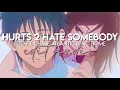Download Lagu edit audio - hurts 2 hate somebody (elio ft. chase atlantic \u0026 no rome)