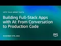 Building Full-Stack Apps with AI From Conversation to Production Code