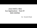 Creating First Java Swing GUI Application with IntelliJ IDEA IDE - Tute 01