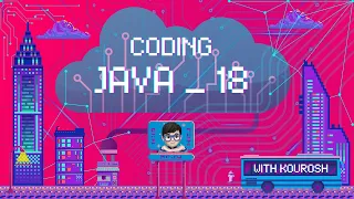 Coding using Java with Kourosh lesson 18
