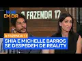 Shia e Michelle comentam suas eliminações e relembram trajetórias em A Fazenda 17