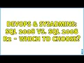 DevOps SysAdmins SQL 2008 vs SQL 2008 R2 - which to choose 4 Solutions