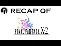 Download Lagu The ULTIMATE Recap of Final Fantasy X-2 (RECAPitation) #ffx2 #ff10 #ffx
