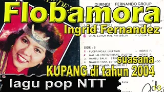 Download FLOBAMORA - Ingrid Fernandez \u0026 kota Kupang 2004 MP3