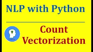 Count Vectorization in Python CountVectorizer Natural Language Processing with Python and NLTK
