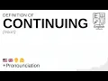CONTINUING meaning definition pronunciation What is CONTINUING How to say CONTINUING