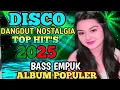 Download Lagu DISCO REMIX POP NOSTALGIA TRENDING VIRAL TIKTOK 2025‼️PLAYLIST ALBUM DISCO DANGDUT TEMBANG LAWAS 