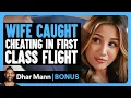 Wife Caught CHEATING In FIRST CLASS Flight Dhar Mann Bonus