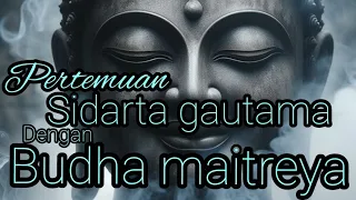 Download pertemuan Sidarta gautama dengan Budha maitreya MP3