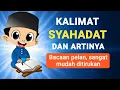Lagu KALIMAT SYAHADAT DAN ARTINYA ( BACAAN PELAN MUDAH DIIKUTI )